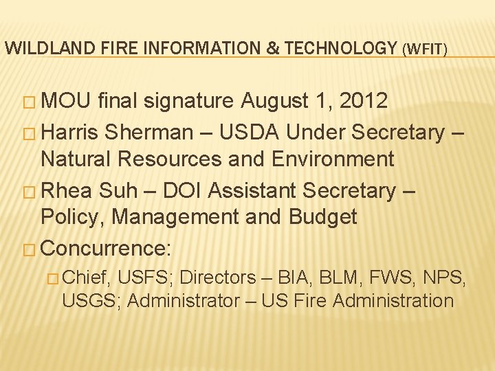WILDLAND FIRE INFORMATION & TECHNOLOGY (WFIT) � MOU final signature August 1, 2012 � WILDLAND FIRE INFORMATION & TECHNOLOGY (WFIT) � MOU final signature August 1, 2012 �
