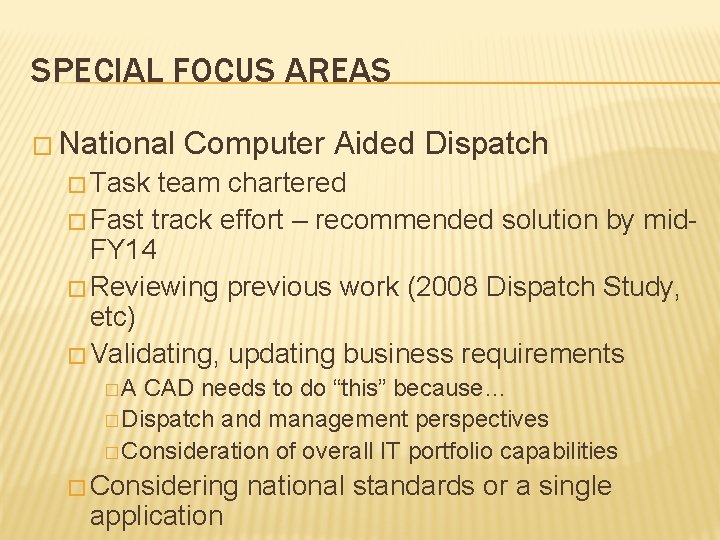 SPECIAL FOCUS AREAS � National Computer Aided Dispatch � Task team chartered � Fast SPECIAL FOCUS AREAS � National Computer Aided Dispatch � Task team chartered � Fast