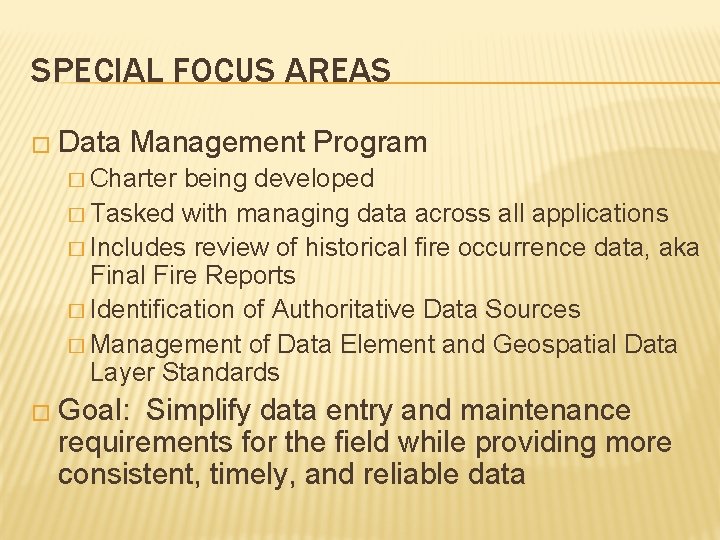 SPECIAL FOCUS AREAS � Data Management Program � Charter being developed � Tasked with SPECIAL FOCUS AREAS � Data Management Program � Charter being developed � Tasked with