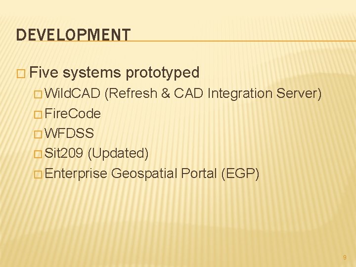 DEVELOPMENT � Five systems prototyped � Wild. CAD (Refresh & CAD Integration Server) � DEVELOPMENT � Five systems prototyped � Wild. CAD (Refresh & CAD Integration Server) �