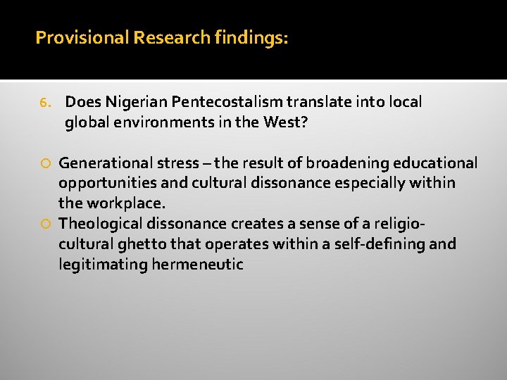 Provisional Research findings: 6. Does Nigerian Pentecostalism translate into local global environments in the