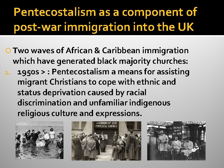 Pentecostalism as a component of post-war immigration into the UK Two waves of African