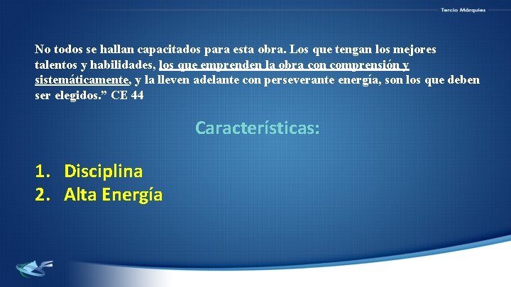 No todos se hallan capacitados para esta obra. Los que tengan los mejores talentos