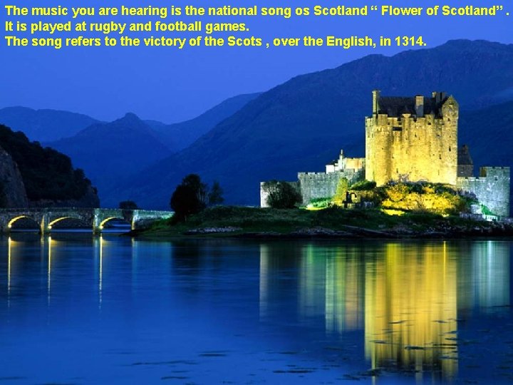 The music you are hearing is the national song os Scotland “ Flower of