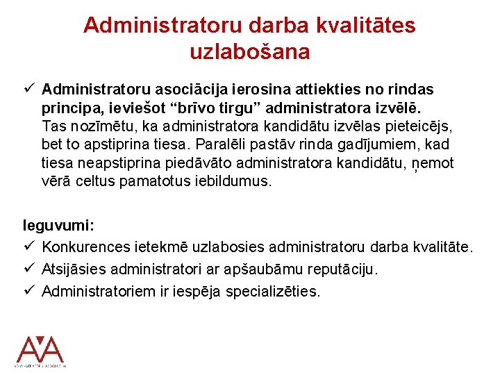 Administratoru darba kvalitātes uzlabošana ü Administratoru asociācija ierosina attiekties no rindas principa, ieviešot “brīvo