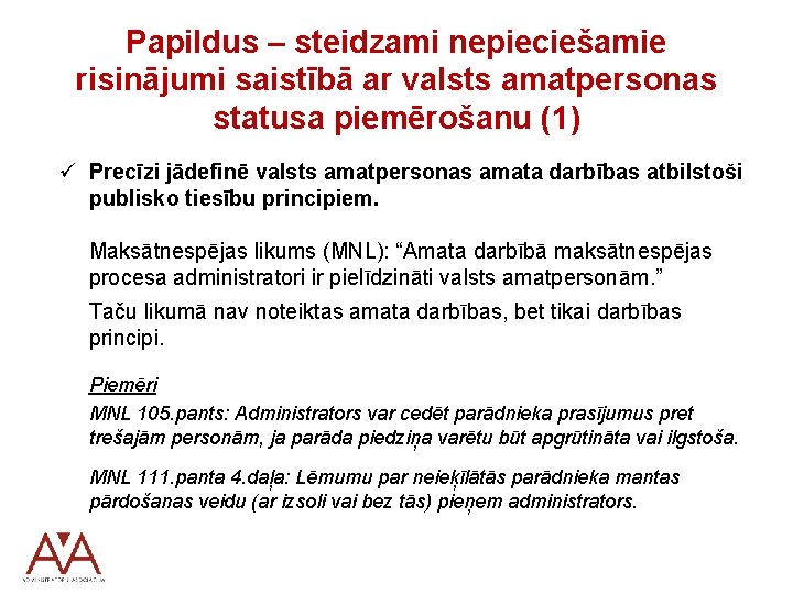 Papildus – steidzami nepieciešamie risinājumi saistībā ar valsts amatpersonas statusa piemērošanu (1) ü Precīzi