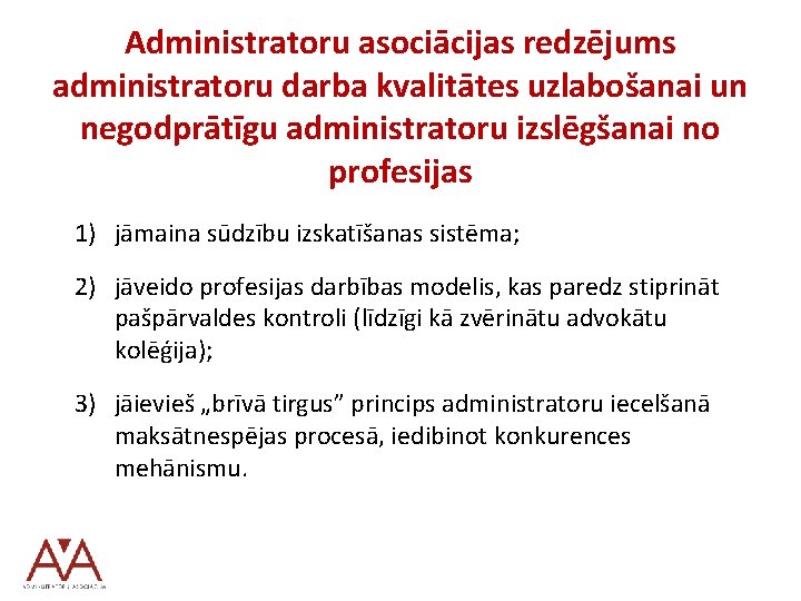 Administratoru asociācijas redzējums administratoru darba kvalitātes uzlabošanai un negodprātīgu administratoru izslēgšanai no profesijas 1)