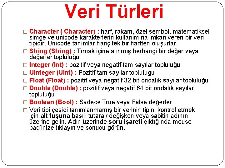 Veri Türleri � Character ( Character) : harf, rakam, özel sembol, matematiksel simge ve