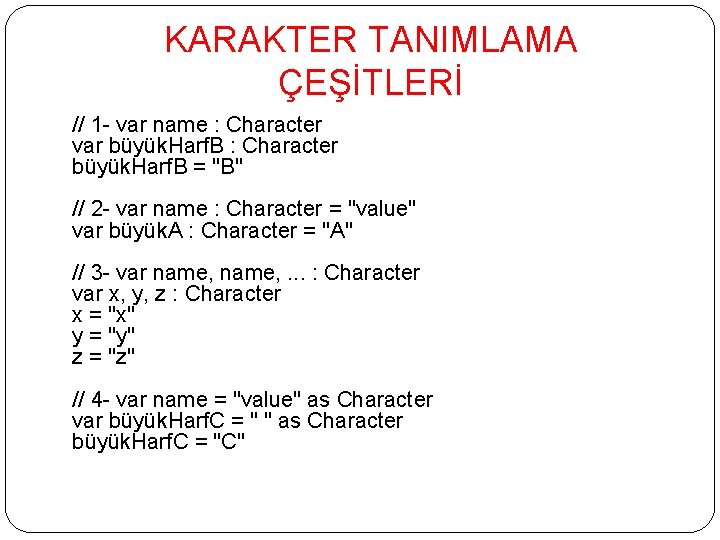 KARAKTER TANIMLAMA ÇEŞİTLERİ // 1 - var name : Character var büyük. Harf. B