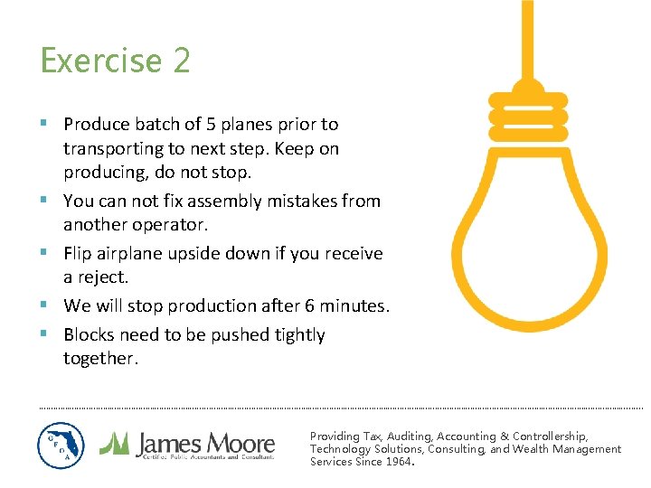 Exercise 2 § Produce batch of 5 planes prior to transporting to next step. Exercise 2 § Produce batch of 5 planes prior to transporting to next step.