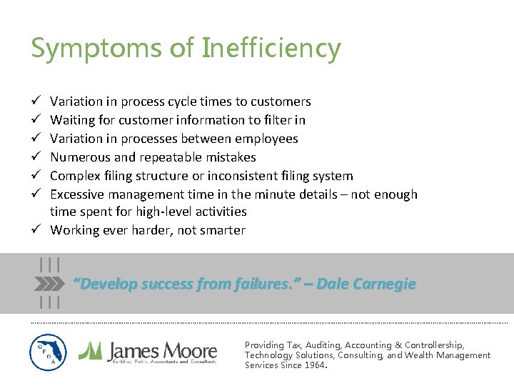 Symptoms of Inefficiency Variation in process cycle times to customers Waiting for customer information Symptoms of Inefficiency Variation in process cycle times to customers Waiting for customer information