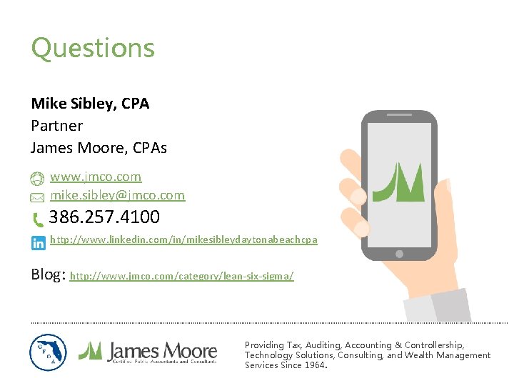 Questions Mike Sibley, CPA Partner James Moore, CPAs www. jmco. com mike. sibley@jmco. com Questions Mike Sibley, CPA Partner James Moore, CPAs www. jmco. com mike. sibley@jmco. com