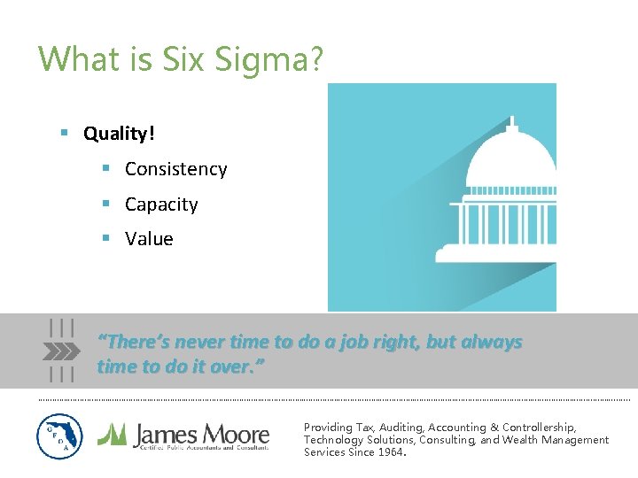 What is Six Sigma? § Quality! § Consistency § Capacity § Value “There’s never What is Six Sigma? § Quality! § Consistency § Capacity § Value “There’s never