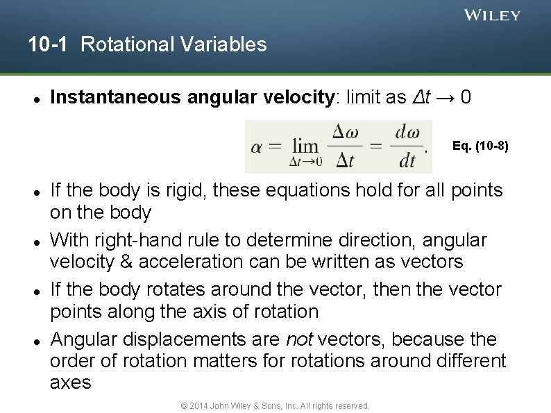 10 -1 Rotational Variables Instantaneous angular velocity: limit as Δt → 0 Eq. (10