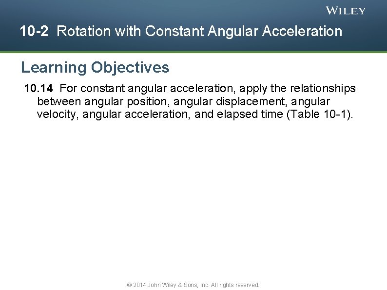 10 -2 Rotation with Constant Angular Acceleration Learning Objectives 10. 14 For constant angular
