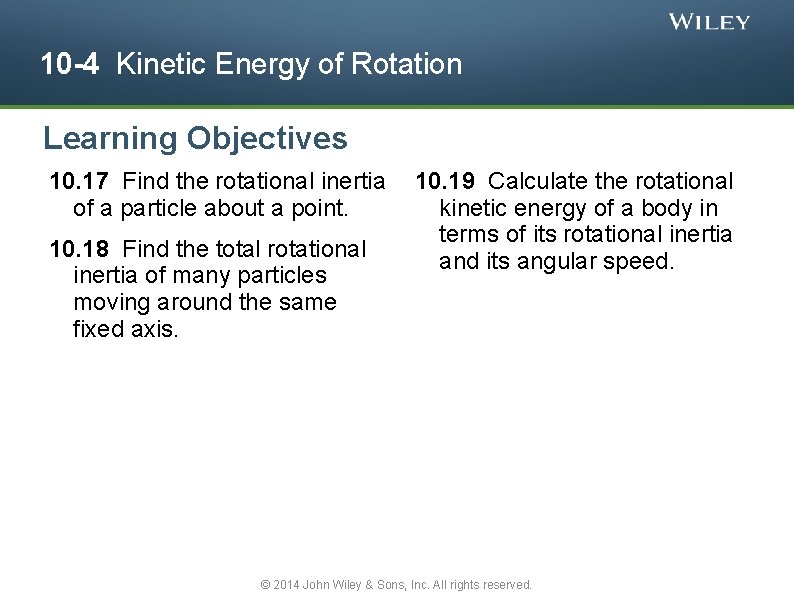 10 -4 Kinetic Energy of Rotation Learning Objectives 10. 17 Find the rotational inertia