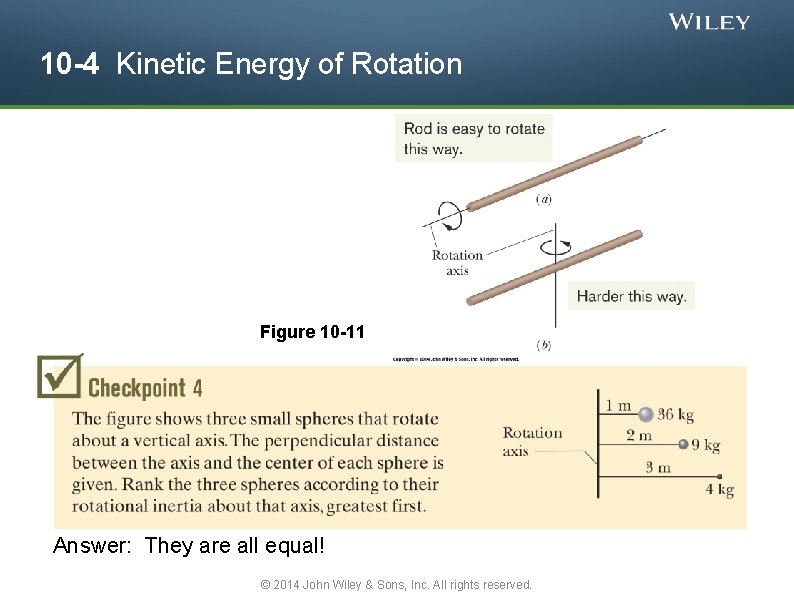 10 -4 Kinetic Energy of Rotation Figure 10 -11 Answer: They are all equal!