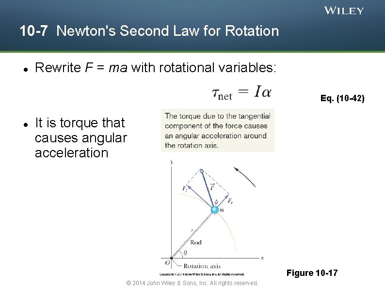 10 -7 Newton's Second Law for Rotation Rewrite F = ma with rotational variables: