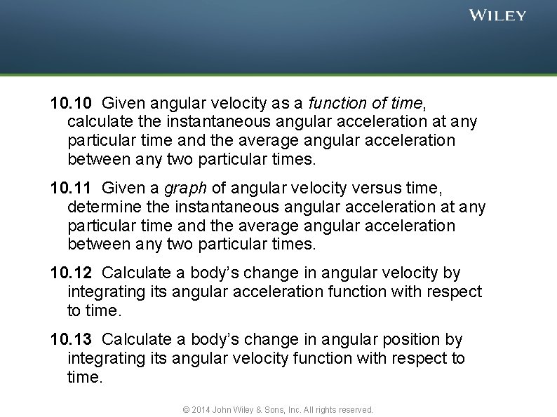 10. 10 Given angular velocity as a function of time, calculate the instantaneous angular