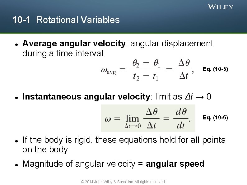 10 -1 Rotational Variables Average angular velocity: angular displacement during a time interval Eq.