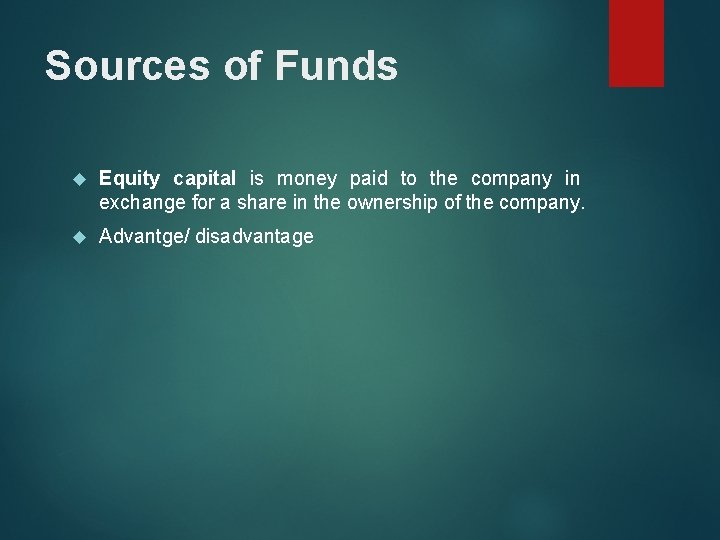 Sources of Funds Equity capital is money paid to the company in exchange for Sources of Funds Equity capital is money paid to the company in exchange for