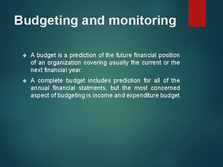 Budgeting and monitoring A budget is a prediction of the future financial position of Budgeting and monitoring A budget is a prediction of the future financial position of