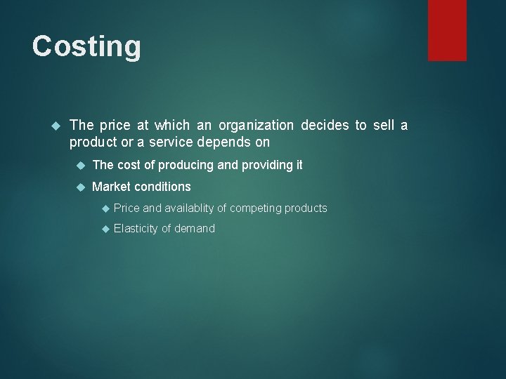 Costing The price at which an organization decides to sell a product or a Costing The price at which an organization decides to sell a product or a