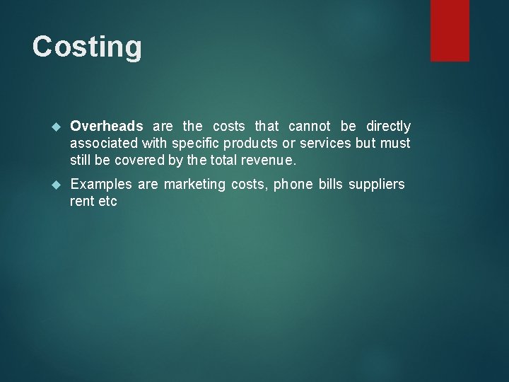 Costing Overheads are the costs that cannot be directly associated with specific products or Costing Overheads are the costs that cannot be directly associated with specific products or