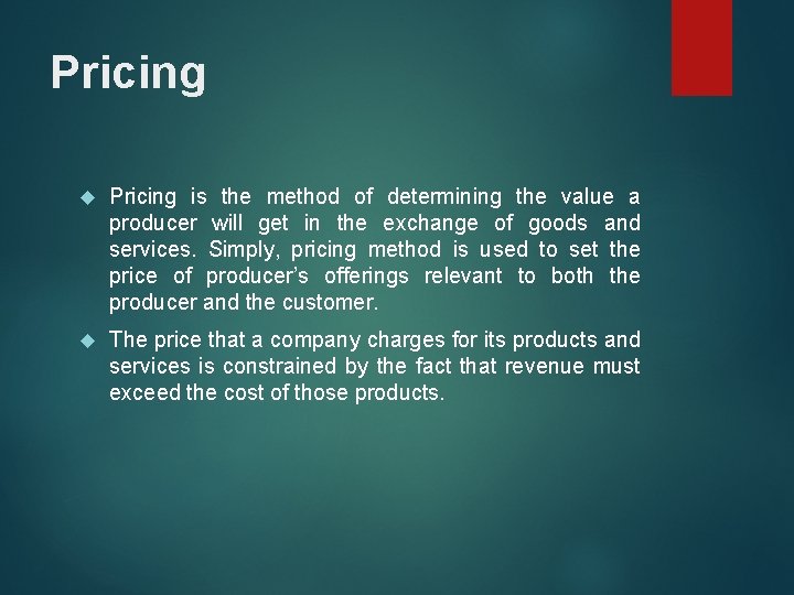 Pricing is the method of determining the value a producer will get in the Pricing is the method of determining the value a producer will get in the