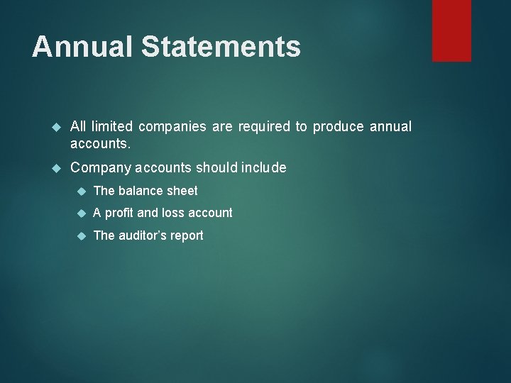 Annual Statements All limited companies are required to produce annual accounts. Company accounts should Annual Statements All limited companies are required to produce annual accounts. Company accounts should