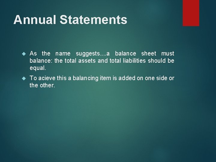 Annual Statements As the name suggests. . a balance sheet must balance: the total Annual Statements As the name suggests. . a balance sheet must balance: the total