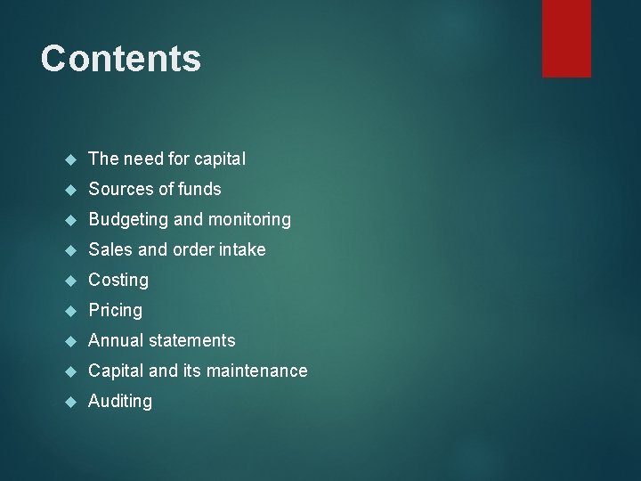 Contents The need for capital Sources of funds Budgeting and monitoring Sales and order Contents The need for capital Sources of funds Budgeting and monitoring Sales and order