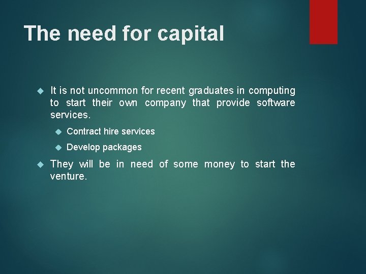 The need for capital It is not uncommon for recent graduates in computing to The need for capital It is not uncommon for recent graduates in computing to