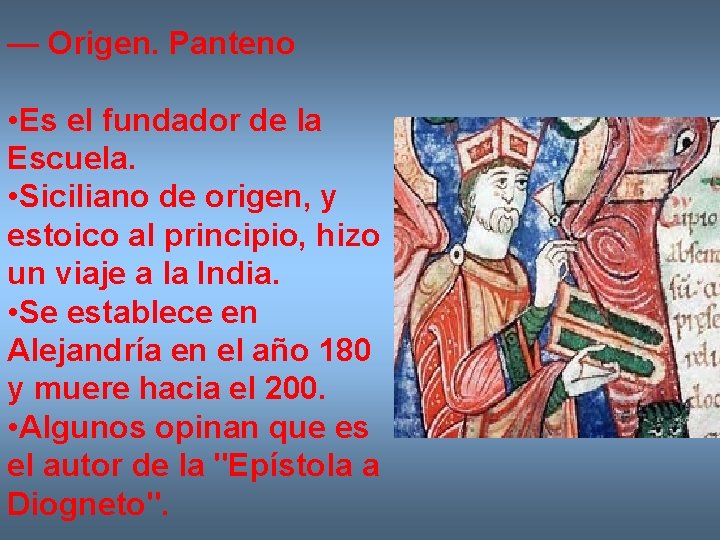 — Origen. Panteno • Es el fundador de la Escuela. • Siciliano de origen,