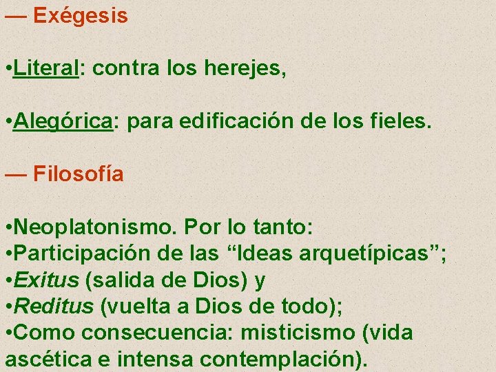 — Exégesis • Literal: contra los herejes, • Alegórica: para edificación de los fieles.