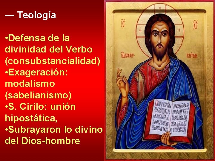 — Teología • Defensa de la divinidad del Verbo (consubstancialidad) • Exageración: modalismo (sabelianismo)