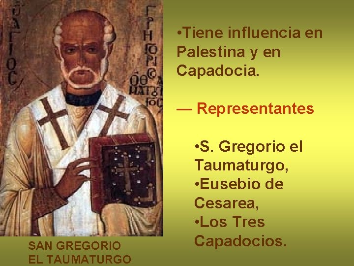  • Tiene influencia en Palestina y en Capadocia. — Representantes SAN GREGORIO EL
