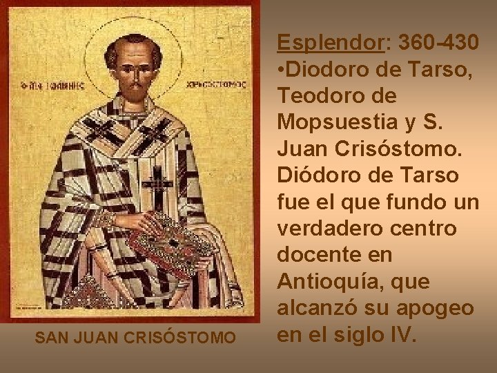 SAN JUAN CRISÓSTOMO Esplendor: 360 -430 • Diodoro de Tarso, Teodoro de Mopsuestia y