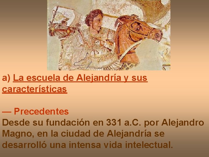 a) La escuela de Alejandría y sus características — Precedentes Desde su fundación en