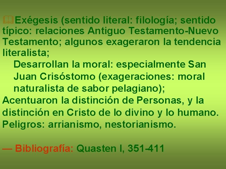 &Exégesis (sentido literal: filología; sentido típico: relaciones Antiguo Testamento-Nuevo Testamento; algunos exageraron la tendencia
