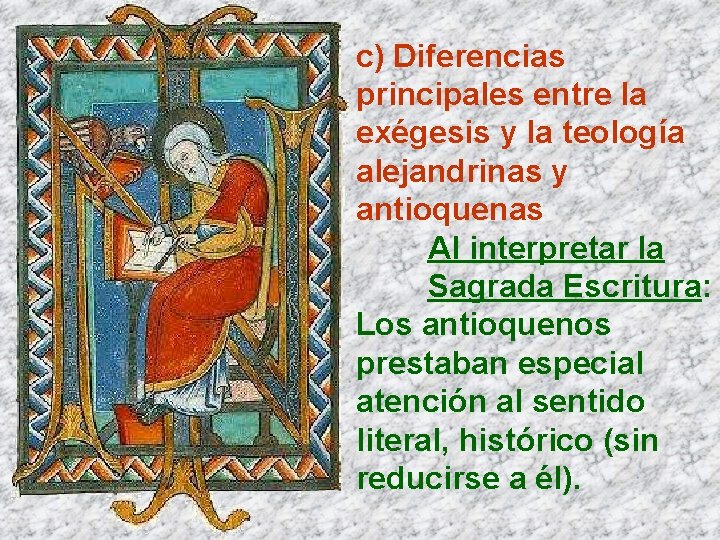 c) Diferencias principales entre la exégesis y la teología alejandrinas y antioquenas Al interpretar