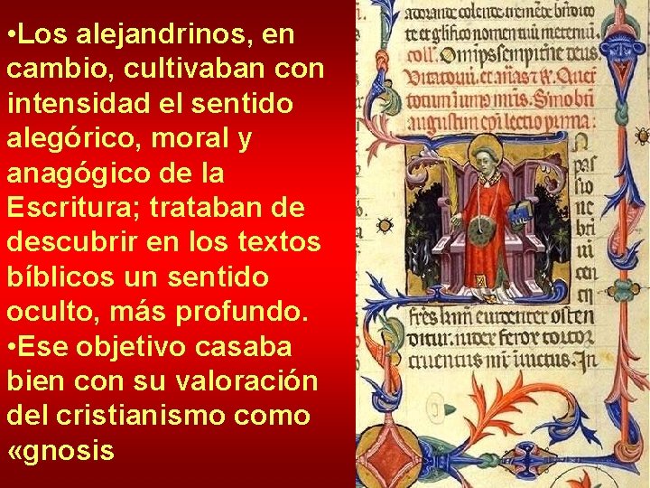  • Los alejandrinos, en cambio, cultivaban con intensidad el sentido alegórico, moral y