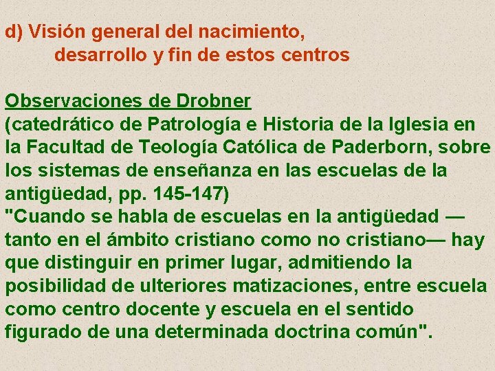 d) Visión general del nacimiento, desarrollo y fin de estos centros Observaciones de Drobner
