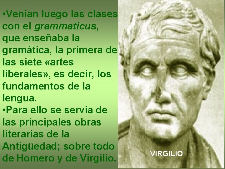  • Venían luego las clases con el grammaticus, que enseñaba la gramática, la
