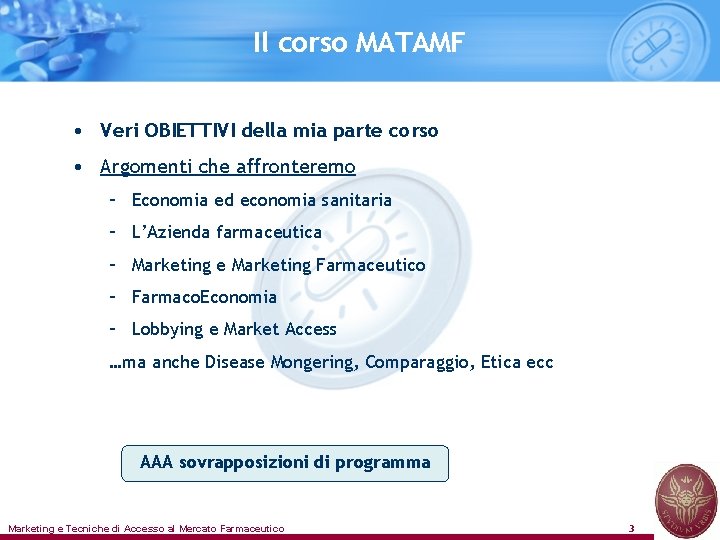 Il corso MATAMF • Veri OBIETTIVI della mia parte corso • Argomenti che affronteremo