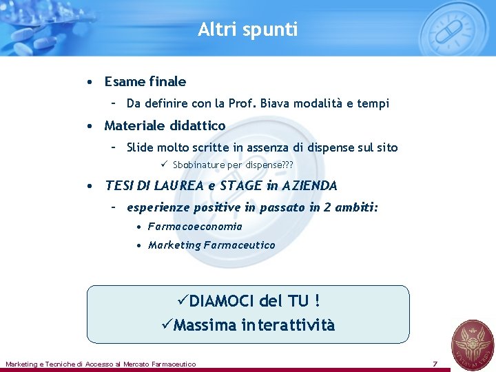 Altri spunti • Esame finale – Da definire con la Prof. Biava modalità e