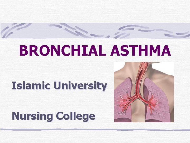 BRONCHIAL ASTHMA Islamic University Nursing College 