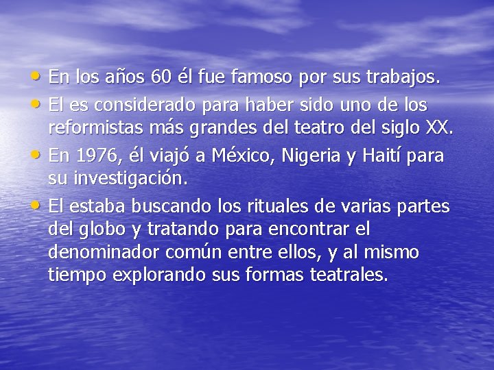  • En los años 60 él fue famoso por sus trabajos. • El