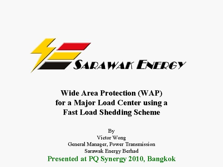 Wide Area Protection (WAP) for a Major Load Center using a Fast Load Shedding Wide Area Protection (WAP) for a Major Load Center using a Fast Load Shedding