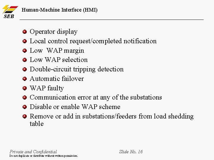 Human-Machine Interface (HMI) SEB Operator display Local control request/completed notification Low WAP margin Low Human-Machine Interface (HMI) SEB Operator display Local control request/completed notification Low WAP margin Low